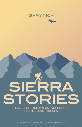 Sierra Stories: Tales of Dreamers, Schemers, Bigots, and Rogues - Paperback