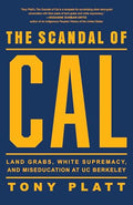 The Scandal of Cal: Land Grabs, White Supremacy, and Miseducation at Uc Berkeley - Paperback
