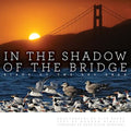 In the Shadow of the Bridge: Birds of the Bay Area - Hardcover