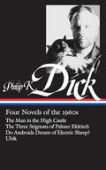 Philip K. Dick: Four Novels of the 1960s (Loa #173): The Man in the High Castle / The Three Stigmata of Palmer Eldritch / Do Androidsdream of Electric - Hardcover
