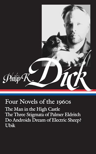 Philip K. Dick: Four Novels of the 1960s (Loa #173): The Man in the High Castle / The Three Stigmata of Palmer Eldritch / Do Androidsdream of Electric - Hardcover