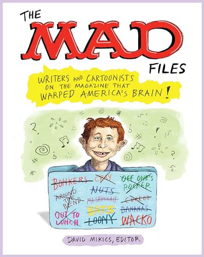 The Mad Files: Writers and Cartoonists on the Magazine That Warped America's Brain!: A Library of America Special Publication - Paperback