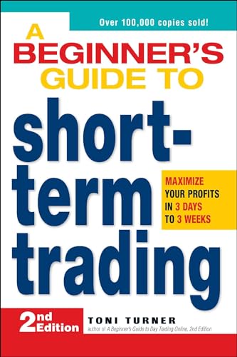 A Beginner's Guide to Short-Term Trading: Maximize Your Profits in 3 Days to 3 Weeks - Paperback