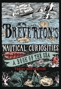 Breverton's Nautical Curiosities: A Book of the Sea - Hardcover
