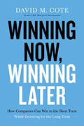 Winning Now, Winning Later: How Companies Can Succeed in the Short Term While Investing for the Long Term - Paperback