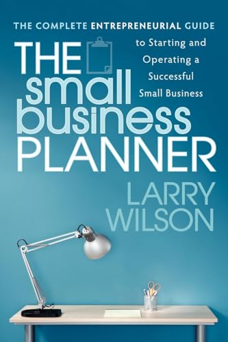 The Small Business Planner: The Complete Entrepreneurial Guide to Starting and Operating a Successful Small Business - Paperback