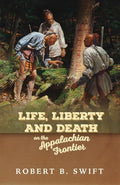 Life, Liberty and Death on the Appalachian Frontier - Paperback