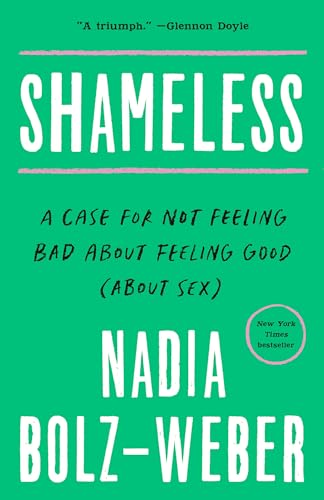 Shameless: A Case for Not Feeling Bad about Feeling Good (about Sex) - Paperback