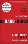 Do Hard Things: A Teenage Rebellion Against Low Expectations - Paperback