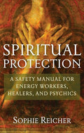 Spiritual Protection: A Safety Manual for Energy Workers, Healers, and Psychics - Paperback