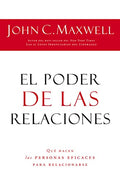 El Poder de Las Relaciones: Lo Que Distingue a la Gente Altamente Efectiva = The Power of Relationships - Paperback