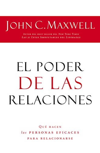 El Poder de Las Relaciones: Lo Que Distingue a la Gente Altamente Efectiva = The Power of Relationships - Paperback