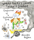 Where There's Smoke, There's Dinner: Confessions of a Cartoonist Cook - Paperback