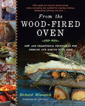 From the Wood-Fired Oven: New and Traditional Techniques for Cooking and Baking with Fire - Hardcover