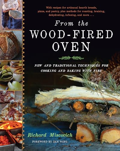 From the Wood-Fired Oven: New and Traditional Techniques for Cooking and Baking with Fire - Hardcover