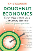 Doughnut Economics: Seven Ways to Think Like a 21st-Century Economist - Paperback