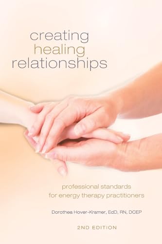 Creating Healing Relationships: Professional Standards for Energy Therapy Practitioners - Paperback