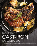 The Complete Cast Iron Cookbook: A Tantalizing Collection of Over 240 Recipes for Your Cast-Iron Cookware - Hardcover