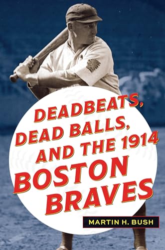 Deadbeats, Dead Balls, and the 1914 Boston Braves - Paperback