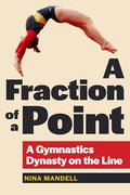 A Fraction of a Point: A Gymnastics Dynasty on the Line - Paperback