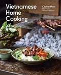 Vietnamese Home Cooking: [A Cookbook] - Hardcover