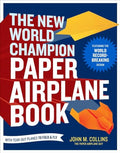 The New World Champion Paper Airplane Book: Featuring the World Record-Breaking Design, with Tear-Out Planes to Fold and Fly - Paperback