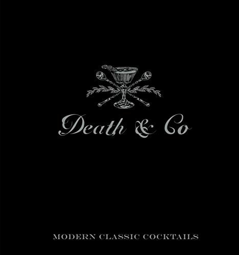 Death & Co: Modern Classic Cocktails - Hardcover