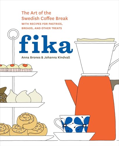 Fika: The Art of the Swedish Coffee Break, with Recipes for Pastries, Breads, and Other Treats [A Baking Book] - Hardcover