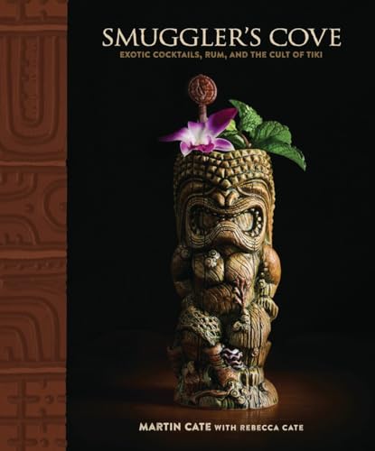 Smuggler's Cove: Exotic Cocktails, Rum, and the Cult of Tiki - Hardcover