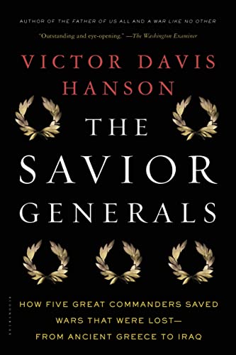 The Savior Generals: How Five Great Commanders Saved Wars That Were Lost - From Ancient Greece to Iraq - Paperback