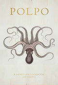 Polpo: A Venetian Cookbook (of Sorts) - Hardcover