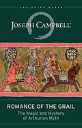 Romance of the Grail: The Magic and Mystery of Arthurian Myth - Paperback