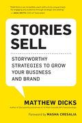 Stories Sell: Storyworthy Strategies to Grow Your Business and Brand - Paperback
