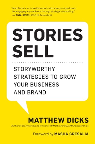 Stories Sell: Storyworthy Strategies to Grow Your Business and Brand - Paperback