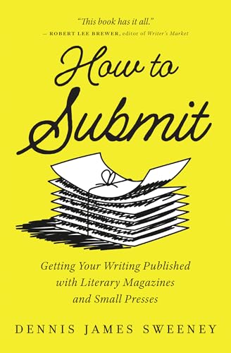 How to Submit: Getting Your Writing Published with Literary Magazines and Small Presses - Paperback
