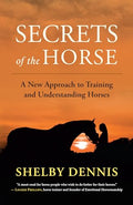 Secrets of the Horse: A New Approach to Training and Understanding Horses - Paperback