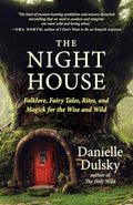 The Night House: Folklore, Fairy Tales, Rites, and Magick for the Wise and Wild - Paperback