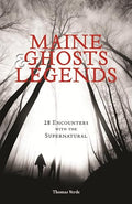 Maine Ghosts & Legends: 30 Encounters with the Supernatural - Paperback
