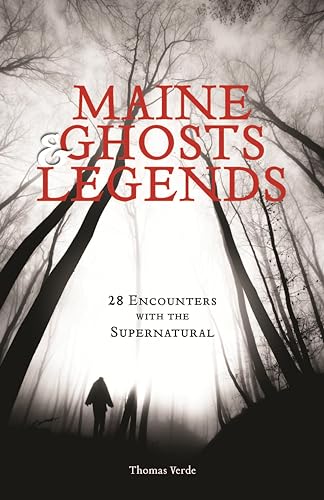 Maine Ghosts & Legends: 30 Encounters with the Supernatural - Paperback
