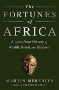 The Fortunes of Africa: A 5000-Year History of Wealth, Greed, and Endeavor - Paperback