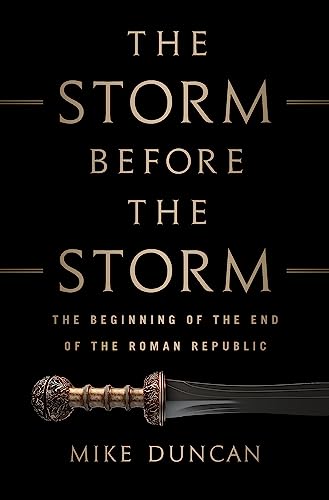 The Storm Before the Storm: The Beginning of the End of the Roman Republic - Hardcover
