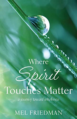 Where Spirit Touches Matter: a journey toward wholeness - Paperback