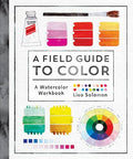 A Field Guide to Color: A Watercolor Workbook - Paperback