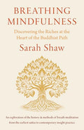 Breathing Mindfulness: Discovering the Riches at the Heart of the Buddhist Path - Paperback