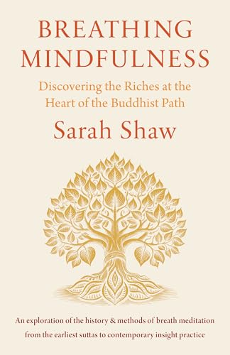 Breathing Mindfulness: Discovering the Riches at the Heart of the Buddhist Path - Paperback