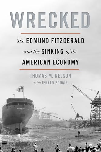 Wrecked: The Edmund Fitzgerald and the Sinking of the American Economy - Paperback
