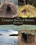 The Complete Survival Shelters Handbook: A Step-By-Step Guide to Building Life-Saving Structures for Every Climate and Wilderness Situation - Paperback