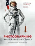 Photographing America's First Astronauts: Project Mercury Through the Lens of Bill Taub - Hardcover