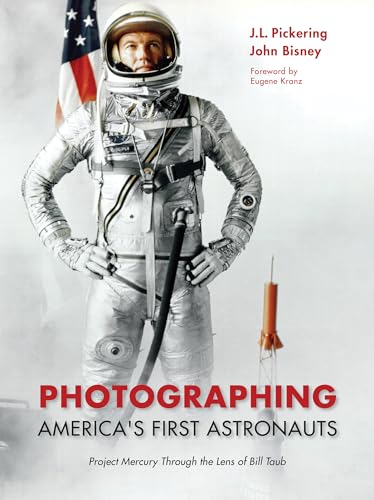 Photographing America's First Astronauts: Project Mercury Through the Lens of Bill Taub - Hardcover
