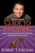 Rich Dad's Guide to Investing: What the Rich Invest In, That the Poor and the Middle Class Do Not! - Paperback